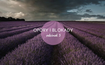 Opory i blokady – jak je przezwyciężyć?